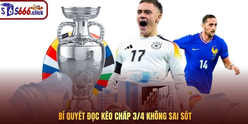 Bí quyết đọc kèo chấp 3/4 không sai sót